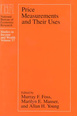 Price Measurements and Their Uses: Volume 57 - Foss, Murray F (Editor), and Manser, Marilyn E (Editor), and Young, Allan H, Professor (Editor)