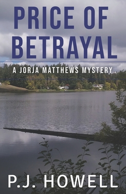 Price of Betrayal: A Jorja Matthews Mystery - Busch, Nikki (Editor), and Howell, P J