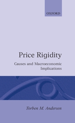 Price Rigidity: Causes and Macroeconomic Implications - Andersen, Torben M