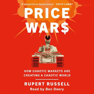 Price Wars: How Chaotic Markets Are Creating a Chaotic World