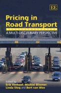 Pricing in Road Transport: A Multi-Disciplinary Perspective - Verhoef, Erik (Editor), and Bliemer, Michiel C J (Editor), and Steg, Linda (Editor)