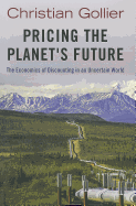 Pricing the Planet's Future: The Economics of Discounting in an Uncertain World