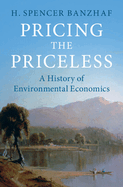 Pricing the Priceless: A History of Environmental Economics