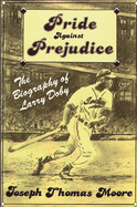 Pride Against Prejudice: The Biography of Larry Doby