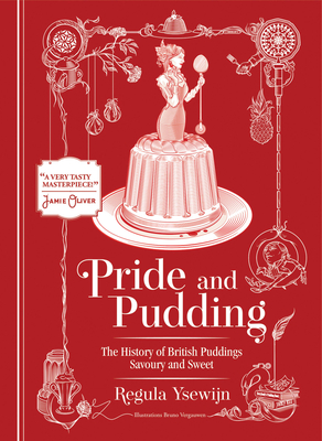 Pride and Pudding: The history of British puddings, savoury and sweet - Ysewijn, Regula