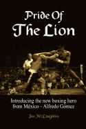 Pride Of The Lion: Introducing the new boxing hero from Mxico - Alfredo Gmez