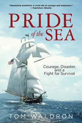 Pride of the Sea: Courage, Disaster, and a Fight for Survival - Waldron, Tom