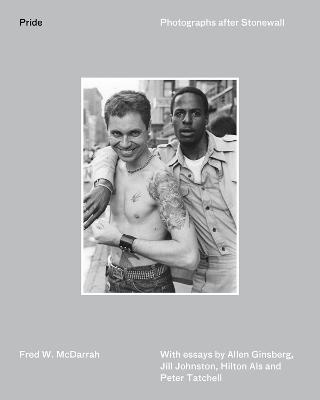 Pride: Photographs After Stonewall - McDarrah, Fred W., and Tatchell, Peter (Foreword by), and Als, Hilton (Foreword by)