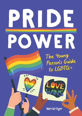 Pride Power: The Young Person's Guide to LGBTQ+ - Dyer, Harriet