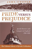 Pride Versus Prejudice: Jewish Doctors and Lawyers in England, 1890 - 1990