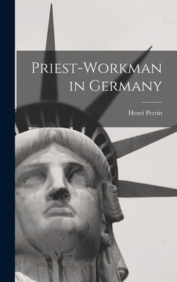 Priest-workman in Germany - Perrin, Henri