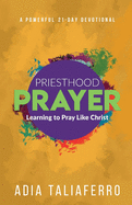 Priesthood Prayer: Learning To Pray Like Christ
