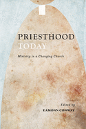 Priesthood Today: Ministry in a Changing Church