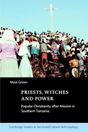 Priests, Witches and Power: Popular Christianity after Mission in Southern Tanzania