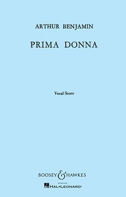 Prima Donna: Opera in One Act - Benjamin, Arthur, Ph.D. (Composer)