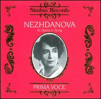 Prima Voce: Nezhdanova in Opera & Song - Antonina Nezhdanova (soprano); U. Masetti (piano); I. P. Arkadiev (conductor)
