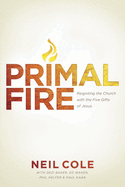 Primal Fire: Reigniting the Church with the Five Gifts of Jesus
