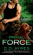 Primal Force: A K-9 Rescue Novel