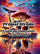 Primal Stroke: A colorful exploration of the wild