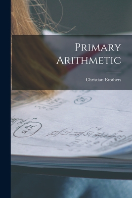 Primary Arithmetic [microform] - Christian Brothers (Creator)