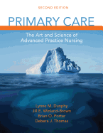 Primary Care: Art and Science of Advanced Practice Nursing - Dunphy, Lynne M, PhD, Aprn, Faan