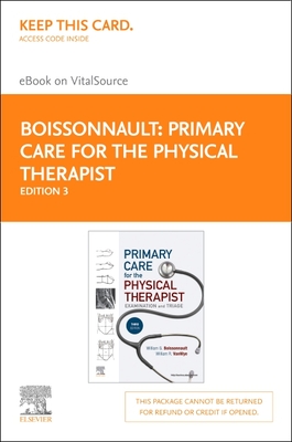 Primary Care for the Physical Therapist Elsevier eBook on Vitalsource (Retail Access Card): Examination and Triage - Vanwye, William R, PT, DPT, PhD (Editor), and Boissonnault, William G, PT, DPT, Fapta (Editor)