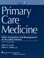 Primary Care Medicine: Office Evaluation and Management of the Adult Patient - Goroll, Allan H, Dr., MD, Macp, and Mulley, Albert G, Dr., Jr., MD, Mpp