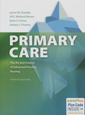 Primary Care The Art and Science of Advanced Practice Nursing: 2 Vols - Dunphy, Lynne M, PhD, Aprn, Faan
