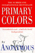 Primary Colors: A Novel of Politics