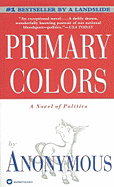 Primary Colors: A Novel of Politics