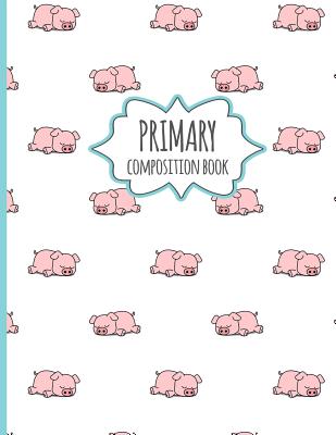 Primary Composition Book: Cute Pig Pattern - Primary Composition Book K-2 Kindergarten Notebook for young Kids 8.5 x 11 inches 120 Pages. - Design, Dadamilla