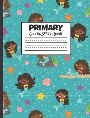 Primary Composition Book: Mermaid Friends, 200 Pages, Handwriting Pages (7.44 X 9.69) - Publishing, Larkspur & Tea