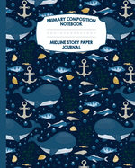 Primary Composition Notebook Midline Story Paper Journal: Whales Ocean Notebook Grades K-2 Picture Space Dashed Midline Paper Early Childhood and Kindergarten Book