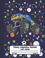 Primary Composition Notebook Story Journal: Cool Truck with Alphabet Letters Notebook with Picture Space, Title Lines, Dotted Midlines Handwriting Practice Paper with 100 Blank Writing Pages, Perfect for Kids in Kindergarten, First and Second Grade, E
