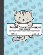 Primary Composition Notebook Story Journal: Cute Cat Notebook with Picture Space and Handwriting Practice Paper for Kids in Kindergarten, First and Second Grade, 100 Blank Writing Pages with Dotted Midline for Elementary School Students