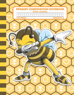Primary Composition Notebook Story Journal: Cute Dabbing Bee Notebook with Picture Space, Title Lines, Dotted Midlines Handwriting Practice Paper with 100 Blank Writing Pages, Perfect for Kids in Kindergarten, First and Second Grade, Elementary School