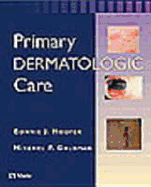 Primary Dermatologic Care - Goldman, Mitchel P, MD, and Hooper, Bonnie J, RN, Msn, Anp