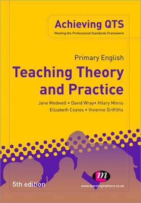 Primary English: Teaching Theory and Practice - Medwell, Jane A, and Wray, David, and Coates, Elizabeth