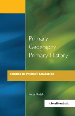 Primary Geography Primary History - Knight, Peter