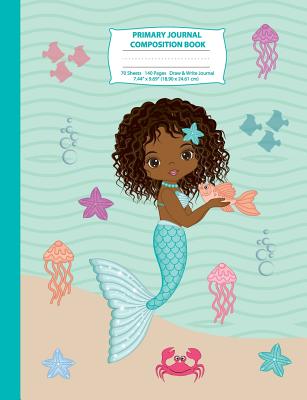 Primary Journal Composition Book: African American Mermaid Primary Story Journal Composition Notebook, Draw and Write Notebook, Composition Book with Picture Box, Composition Notebook with Space to Draw, Kindergarten Notebook, Composition Notebook with... - X Destiny, Eden