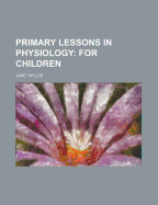 Primary Lessons in Physiology; For Children