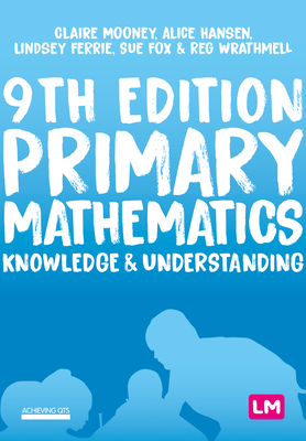 Primary Mathematics: Knowledge and Understanding - Mooney, Claire, and Hansen, Alice, and Davidson, Lindsey