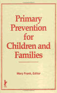 Primary Prevention for Children and Families - Frank, Mary