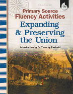 Primary Source Fluency Activities: Expanding & Preserving the Union: Expanding & Preserving the Union