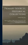 Primary Sources, Historical Collections: Report of a Mission to Sikkim and the Tibetan Frontier: With a Memorandum on Our Relations with Tibe, with a Foreword by T. S. Wentworth
