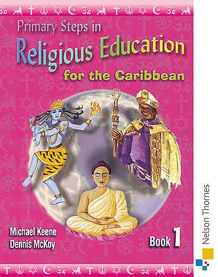 Primary Steps in Religious Education for the Caribbean Book 1 - Keene, Michael, and McKoy, Dennis