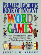 Primary Teacher's Book of Instant Word Games - Strouf, Judie L H