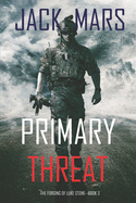 Primary Threat: The Forging of Luke Stone-Book #3