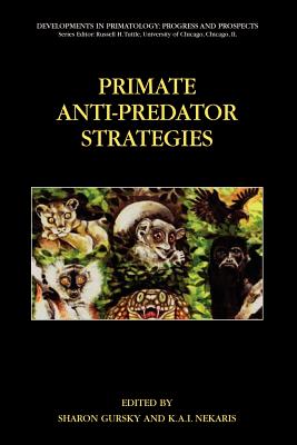 Primate Anti-Predator Strategies - Gursky-Doyen, Sharon (Editor), and Nekaris, K a I (Editor)