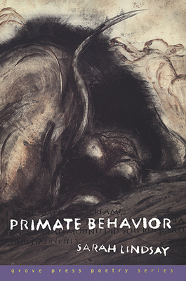 Primate Behavior: Poems - Lindsay, Sarah